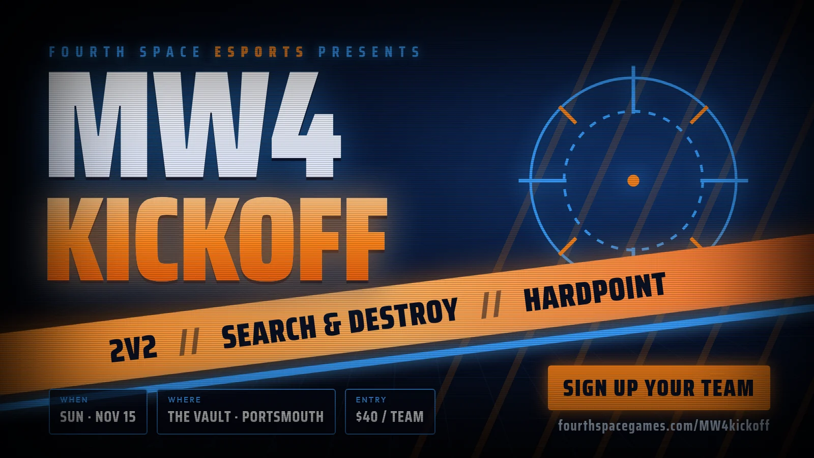 Fourth Space Esports presents MW4 Kickoff. 2v2 Search and Destroy and Hardpoint. Sunday November 15 at The Vault, Portsmouth. $40 per team. Sign up your team.